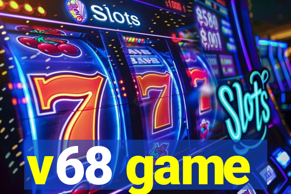 v68 game